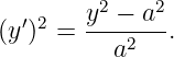          2    2
(y′)2 =  y-−-a--.
          a2
