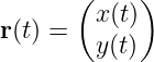       (     )
r(t) =   x(t)
        y(t)
