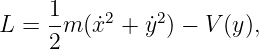      1    2    2
L =  -m (˙x  + ˙y ) − V (y ),
     2
