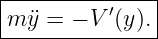 |--------------|
|m ¨y = − V′(y).|
----------------
