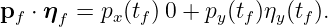 pf ⋅ ηf = px (tf) 0 + py (tf)ηy(tf).
