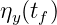 ηy(tf)  
