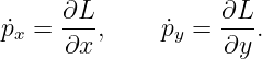       ∂L-          ∂L-
p˙x =  ∂x ,    p˙y =  ∂y.
