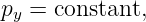 p =  constant,
 y
