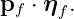 pf ⋅ ηf .
