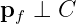 pf ⊥ C  