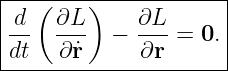 |--(----)------------|
|d   ∂L      ∂L      |
|--  ---  −  --- = 0.|
-dt--∂-˙r-----∂r-------
