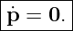 |------|
p˙-=-0.-
