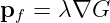 pf =  λ∇G
