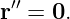  ′′
r  = 0.

