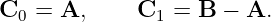 C0 = A,      C1 =  B − A.
