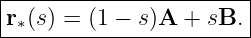 |-----------------------|
r∗(s) = (1 − s)A + sB.  |
------------------------
