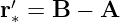  ′
r∗ = B − A  