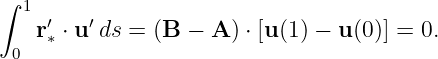 ∫
  1 ′   ′
   r∗ ⋅ u ds = (B − A ) ⋅ [u(1) − u(0)] = 0.
 0
