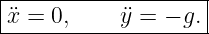 |------------------|
¨x-=--0,----¨y-=-−-g.-
