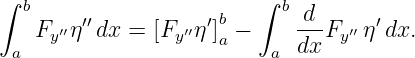 ∫ b                     ∫  b
   F ′′η ′′dx = [F ′′η ′]b−     -d-F ′′ η ′dx.
 a  y           y    a    a dx  y
