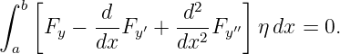 ∫  [                     ]
  b       d--     -d2-
    Fy −  dxFy ′ + dx2 Fy′′ ηdx = 0.
 a
