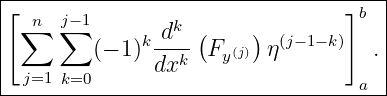 |------------------------------------|
|[ n  j−1                        ]b  |
| ∑   ∑       k-dk-(    )  (j−1− k)    |
|        (− 1) dxk  Fy(j) η         .|
--j=1-k=0-------------------------a--
