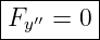 |--------|
-Fy′′ =-0|
