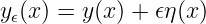 y𝜖(x ) = y(x) + 𝜖η (x )
