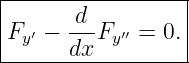 |-----------------|
|     -d-         |
Fy ′ − dx Fy′′ = 0.
------------------
