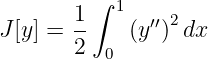         ∫
       1-  1  ′′ 2
J[y] = 2    (y ) dx
          0
