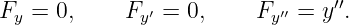Fy = 0,     Fy′ = 0,    Fy ′′ = y′′.
