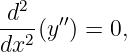  2
d--(y′′) = 0,
dx2
                                                                                         
                                                                                         
