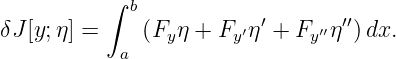           ∫ b
δJ[y;η] =    (F η + F  ′η ′ + F ′′η′′) dx.
           a    y     y      y
