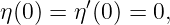 η (0 ) = η ′(0) = 0,
