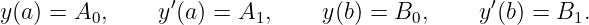 y (a ) = A ,     y′(a) = A  ,    y(b) = B  ,    y′(b) = B .
         0               1              0              1
