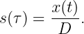s(τ) = x(t).
        D
