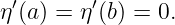 η′(a) = η′(b) = 0.
