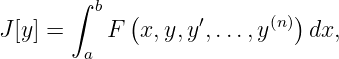        ∫
         b   (     ′      (n))
J [y ] =    F  x,y,y ,...,y    dx,
        a
