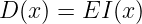 D (x ) = EI (x )
