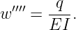 w ′′′′ = -q-.
       EI
