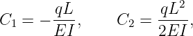                          2
C1 =  − qL-,    C2  = qL--,
        EI            2EI
