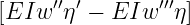      ′′ ′       ′′′
[EIw  η  − EIw   η]