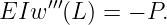    ′′′
EIw   (L ) = − P.
