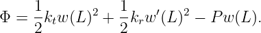 Φ  = 1k w (L)2 + 1k  w′(L)2 − Pw (L).
     2  t        2  r
