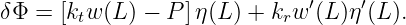                               ′    ′
δΦ =  [ktw (L) − P ]η(L) + krw (L )η (L ).
