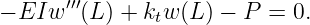 − EIw ′′′(L ) + k w (L) − P = 0.
               t
