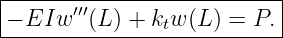 |--------------------------|
-−-EIw-′′′(L-) +-ktw-(L)-=-P.--
