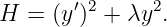 H =  (y ′)2 + λy2.
