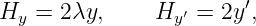 H   = 2λy,     H  ′ = 2y ′,
  y              y
