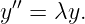 y ′′ = λy.
