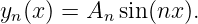 y (x) = A  sin(nx ).
 n        n
