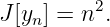          2
J [yn] = n .
