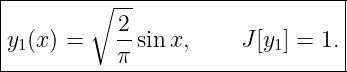 |--------∘-----------------------|
|          2-                    |
|y1(x) =   π sinx,     J [y1] = 1.|
----------------------------------

