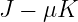 J − μK  